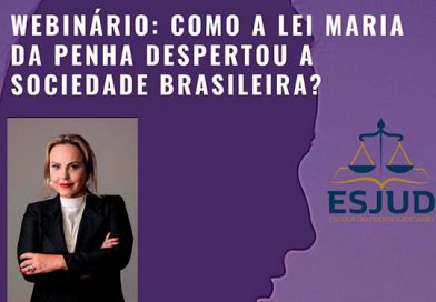 Webinário: Como a Lei Maria da Penha despertou a sociedade brasileira?